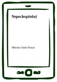 E-kniha Nepochopitelný - Miloslav Dodo Pouzar