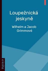 E-kniha Loupežnická jeskyně - Wilhelm a Jacob Grimmové