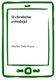 E-kniha O chrabrém zvěrobijci - Miloslav Dodo Pouzar