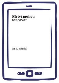 E-kniha Mrtví mohou tancovat - Jan Lipšanský