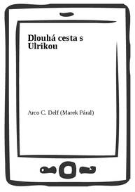 E-kniha Dlouhá cesta s Ulrikou - Arco C. Delf