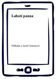 E-kniha Labutí panna - Wilhelm a Jacob Grimmové