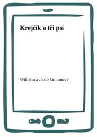 E-kniha Krejčík a tři psi - Wilhelm a Jacob Grimmové