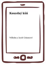 E-kniha Kouzelný kůň - Wilhelm a Jacob Grimmové