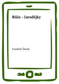 E-kniha Růže - čarodějky - František Štístek