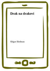 E-kniha Drak na drakovi - Shigor Birdman