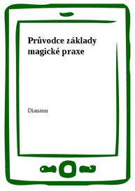 E-kniha Průvodce základy magické praxe - Dianann