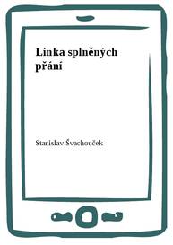 E-kniha Linka splněných přání - Stanislav Švachouček