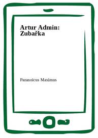 E-kniha Artur Admin: Zubařka - Paranoicus