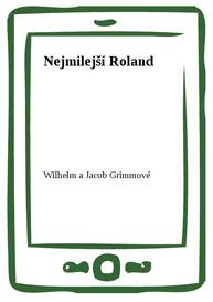 E-kniha Nejmilejší Roland - Wilhelm a Jacob Grimmové