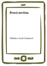 E-kniha Pravá nevěsta - Wilhelm a Jacob Grimmové