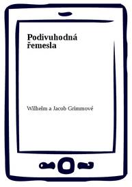 E-kniha Podivuhodná řemesla - Wilhelm a Jacob Grimmové