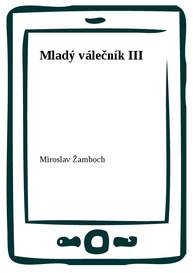 E-kniha Mladý válečník III - Miroslav Žamboch