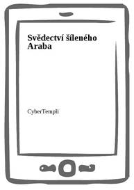 E-kniha Svědectví šíleného Araba - CyberTempli