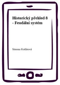 E-kniha Historický přehled 8 - Feudální systém - Simona Kotlárová