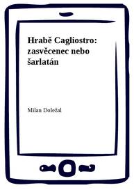 E-kniha Hrabě Cagliostro: zasvěcenec nebo šarlatán - Milan Doležal