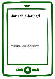 E-kniha Jorinda a Joringel - Wilhelm a Jacob Grimmové