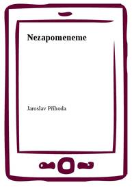 E-kniha Nezapomeneme - Jaroslav Příhoda