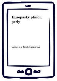 E-kniha Husopasky pláčou perly - Wilhelm a Jacob Grimmové