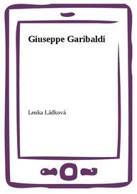 E-kniha Giuseppe Garibaldi - Lenka Ládková