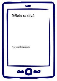 E-kniha Někdo se dívá - Norbert Chromek