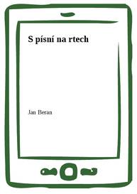 E-kniha S písní na rtech - Jan Beran