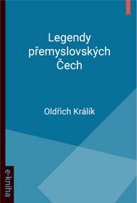 E-kniha Legendy přemyslovských Čech - Oldřich Králík