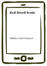 E-kniha Král Drozdí brada - Wilhelm a Jacob Grimmové