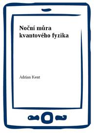 E-kniha Noční můra kvantového fyzika - Adrian Kent