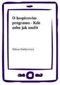 E-kniha O hospicovém programu - Kde nebo jak umřít - Helena Haškovcová