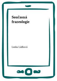 E-kniha Současná frazeologie - Lenka Ládková