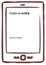 E-kniha Cesta za nadějí - Jaroslav Pinkas