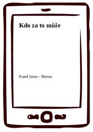 E-kniha Kdo za to může - Karel Izera - Moren