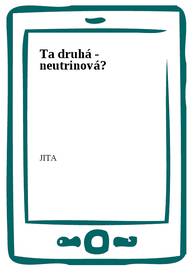 E-kniha Ta druhá - neutrinová? - JITA