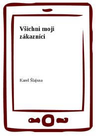 E-kniha Všichni moji zákazníci - Karel Šlajsna