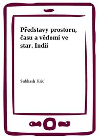 E-kniha Představy prostoru, času a vědomí ve star. Indii - Subhash Kak