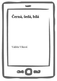 E-kniha Černá, šedá, bílá - Valérie Viková