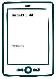 E-kniha Instinkt 1. díl - Petr Paleček