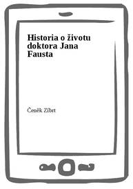 E-kniha Historia o životu doktora Jana Fausta - Čeněk Zíbrt