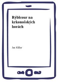 E-kniha Rýblcour na krkonošských horách - Jan Killar