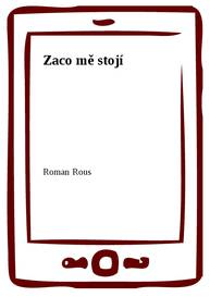 E-kniha Zaco mě stojí - Roman Rous