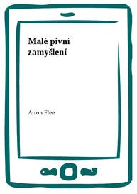 E-kniha Malé pivní zamyšlení - Arron Flee