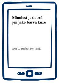 E-kniha Minulost je dobrá jen jako barva kůže - Arco C. Delf