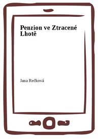 E-kniha Penzion ve Ztracené Lhotě - MUDr. Jana Rečková