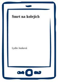 E-kniha Smrt na kolejích - Lydie Junková