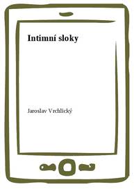 E-kniha Intimní sloky - Jaroslav Vrchlický