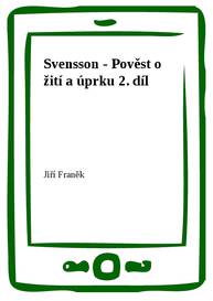 E-kniha Svensson - Pověst o žití a úprku 2. díl - Jiří Franěk