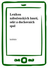 E-kniha Lexikon náboženských hnutí, sekt a duchovních spol - kolektiv