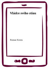 E-kniha Vládce svého stínu - Roman Kresta