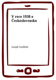 E-kniha V roce 1938 o Československu - Joseph Goebbels